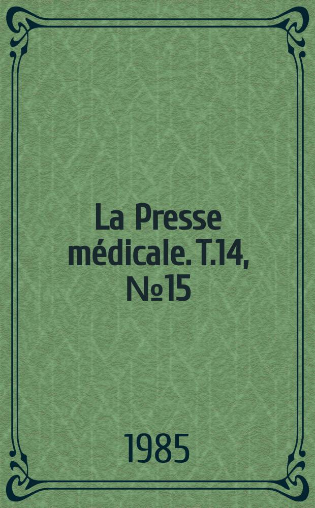 La Presse médicale. T.14, №15