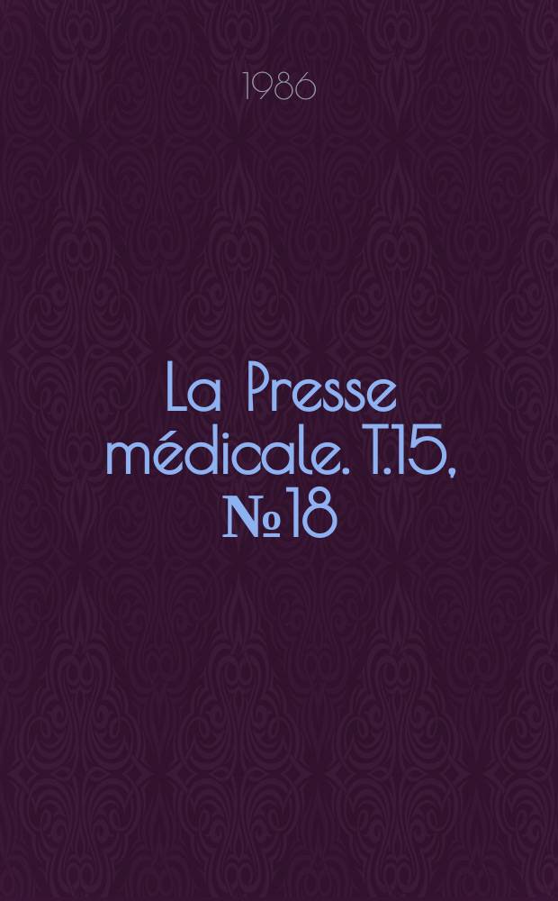 La Presse médicale. T.15, №18