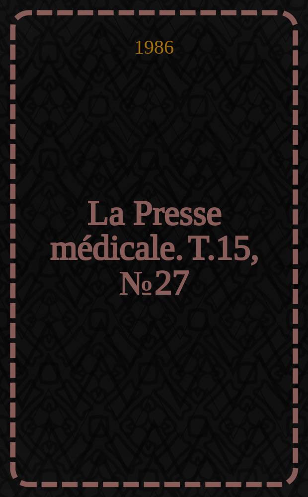 La Presse médicale. T.15, №27