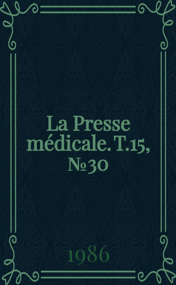 La Presse médicale. T.15, №30