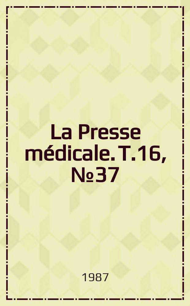 La Presse médicale. T.16, №37