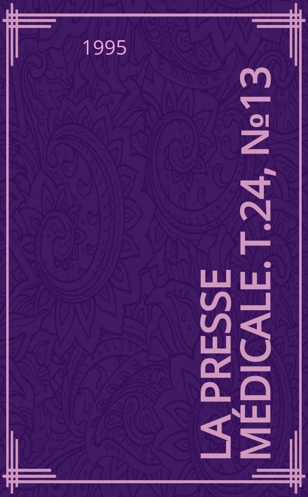 La Presse m&eacute;dicale. T.24, №13