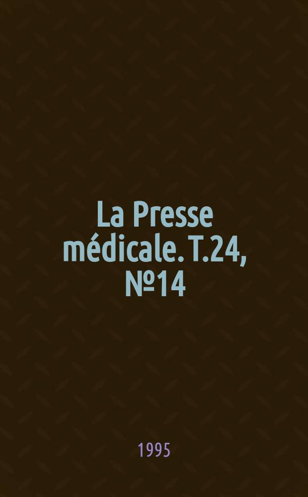 La Presse médicale. T.24, №14