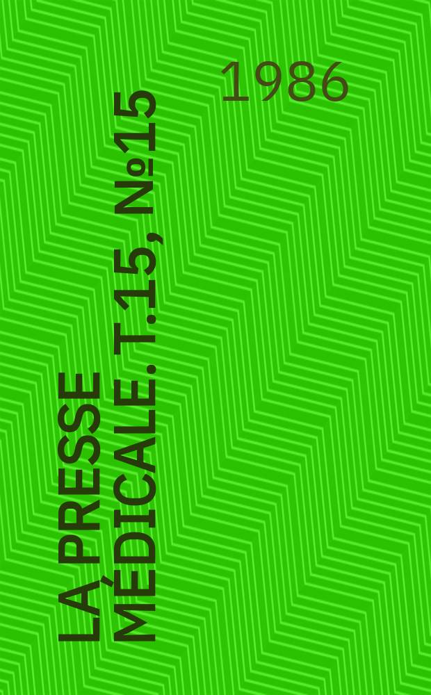 La Presse médicale. T.15, №15