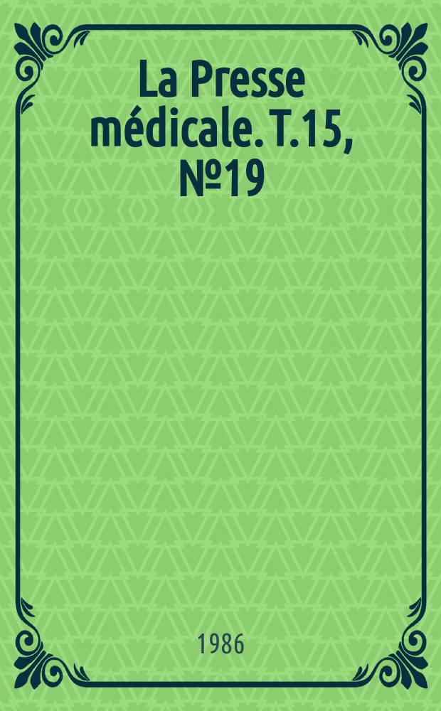 La Presse médicale. T.15, №19