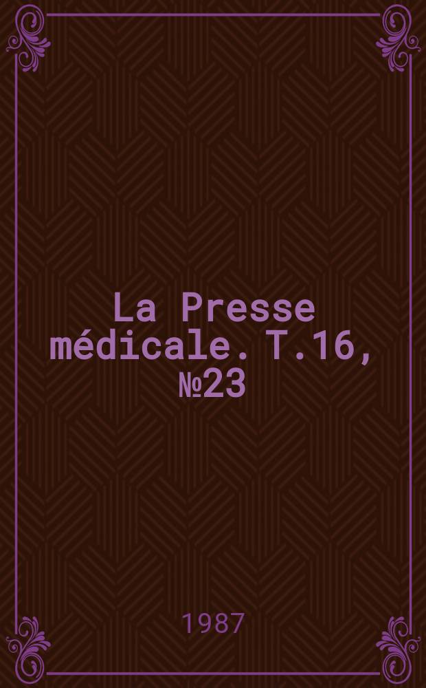 La Presse médicale. T.16, №23