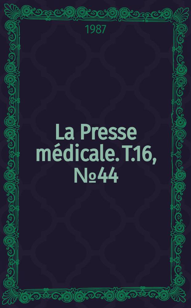La Presse médicale. T.16, №44