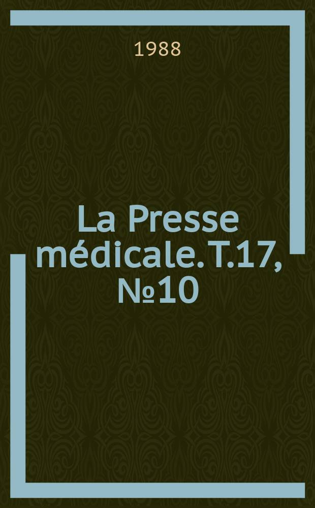 La Presse médicale. T.17, №10