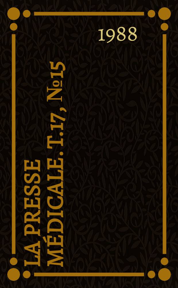La Presse m&eacute;dicale. T.17, №15