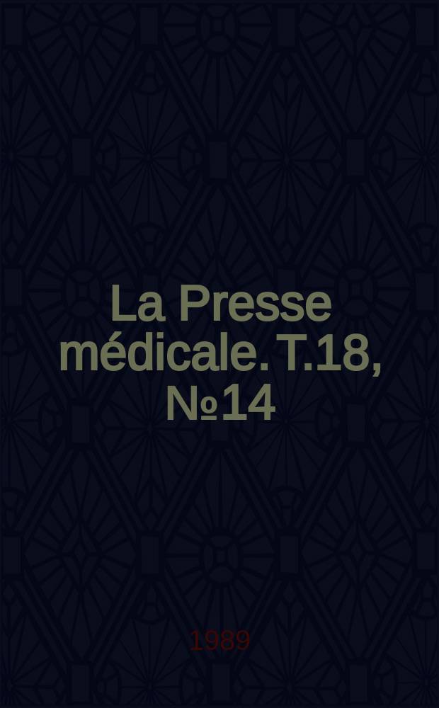 La Presse médicale. T.18, №14