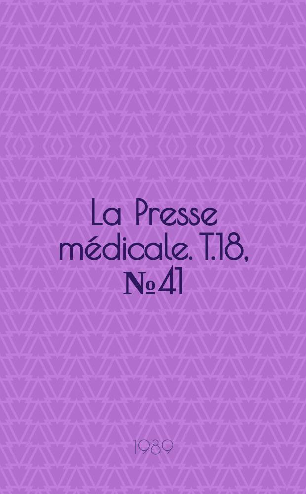 La Presse m&eacute;dicale. T.18, №41
