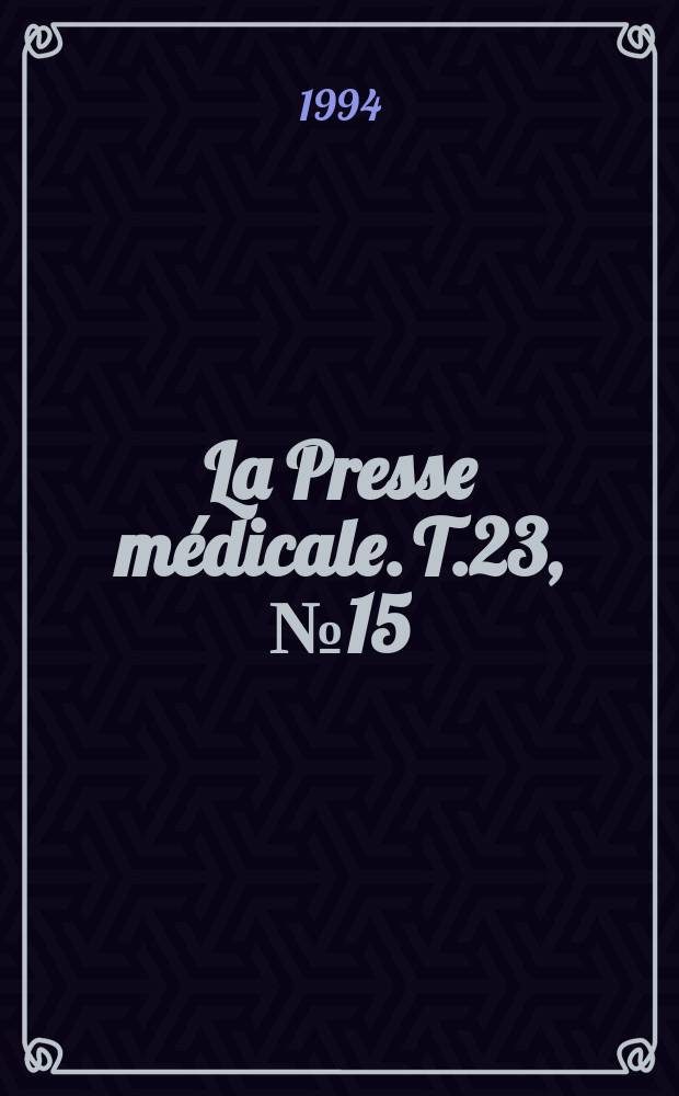 La Presse médicale. T.23, №15