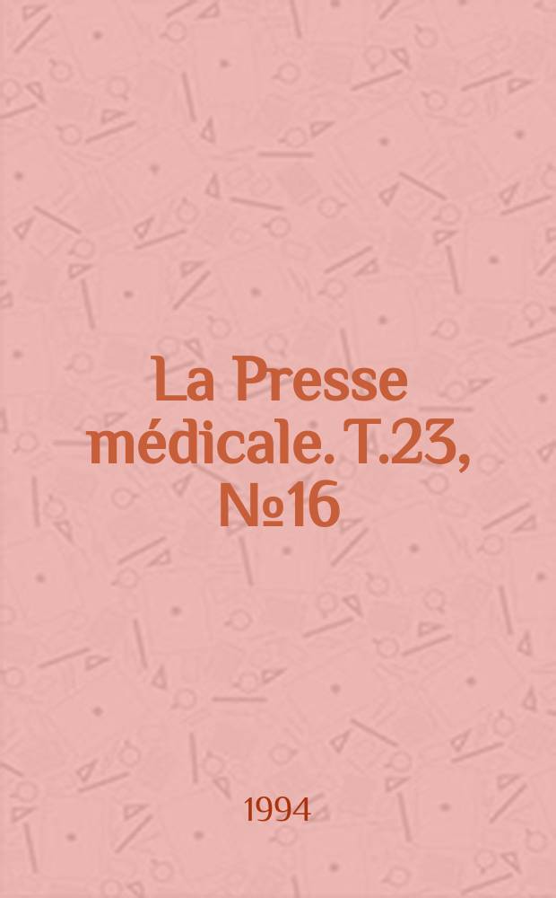 La Presse médicale. T.23, №16