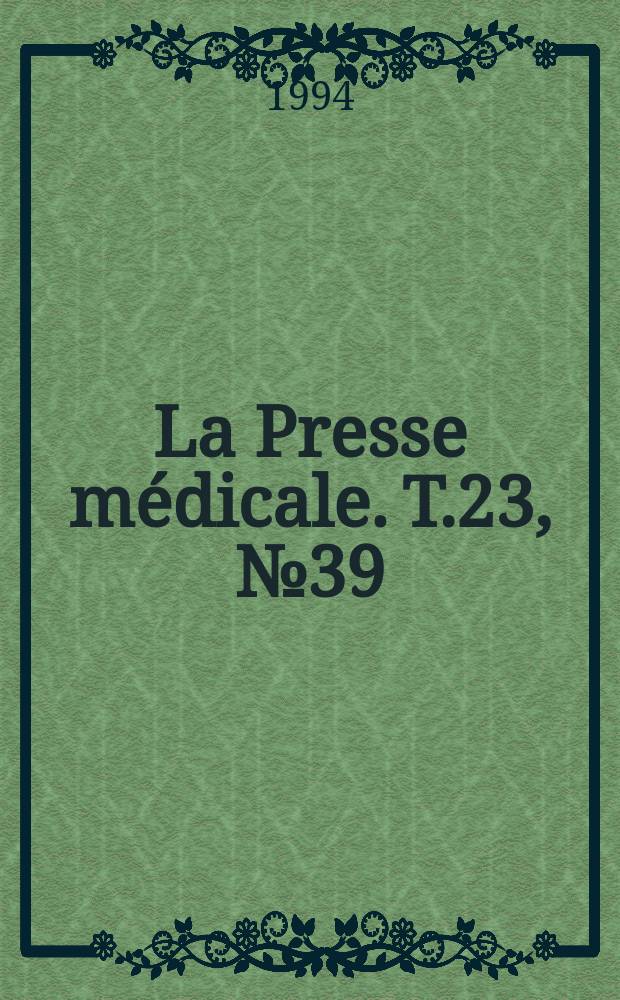 La Presse m&eacute;dicale. T.23, №39