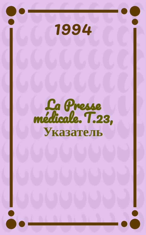 La Presse médicale. T.23, Указатель