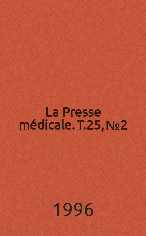 La Presse médicale. T.25, №2