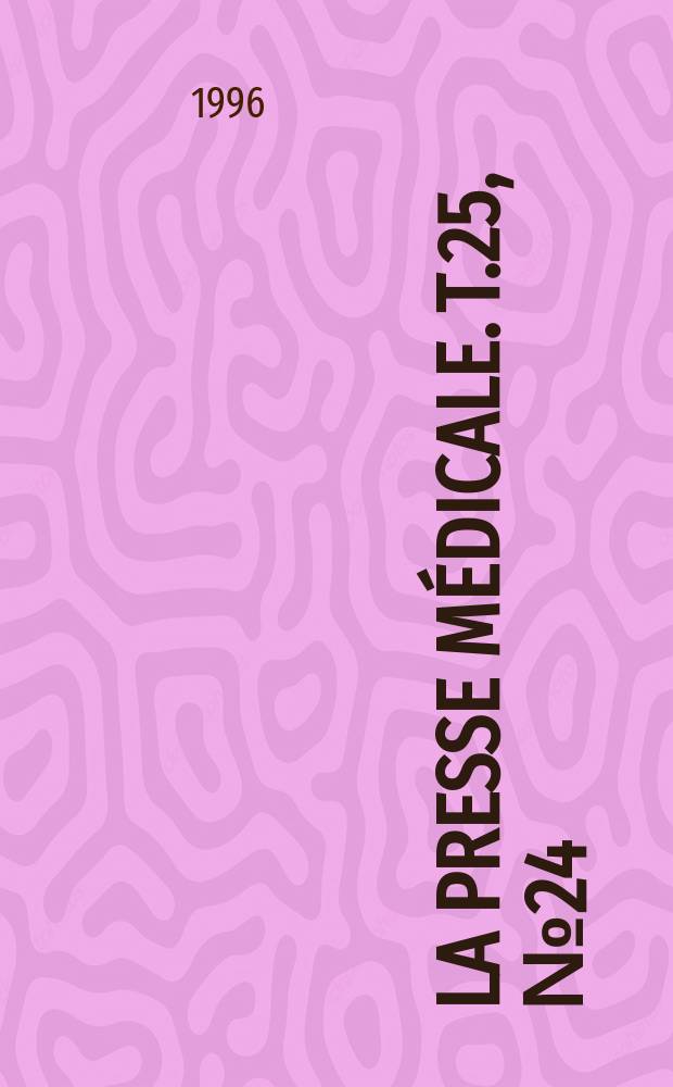 La Presse m&eacute;dicale. T.25, №24
