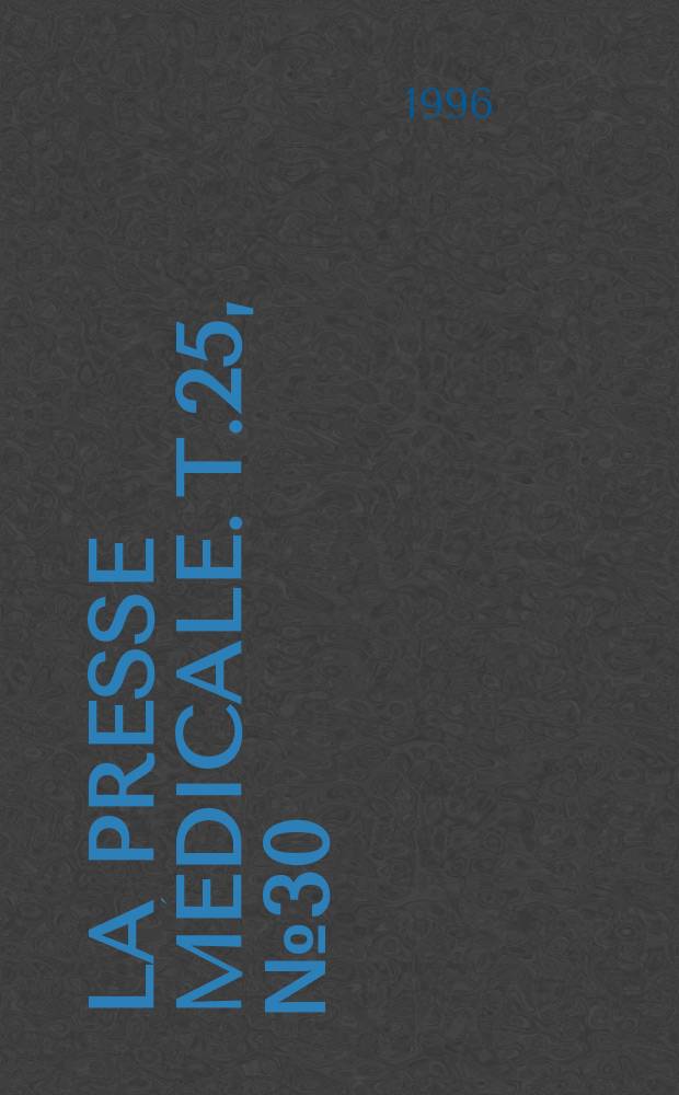 La Presse m&eacute;dicale. T.25, №30