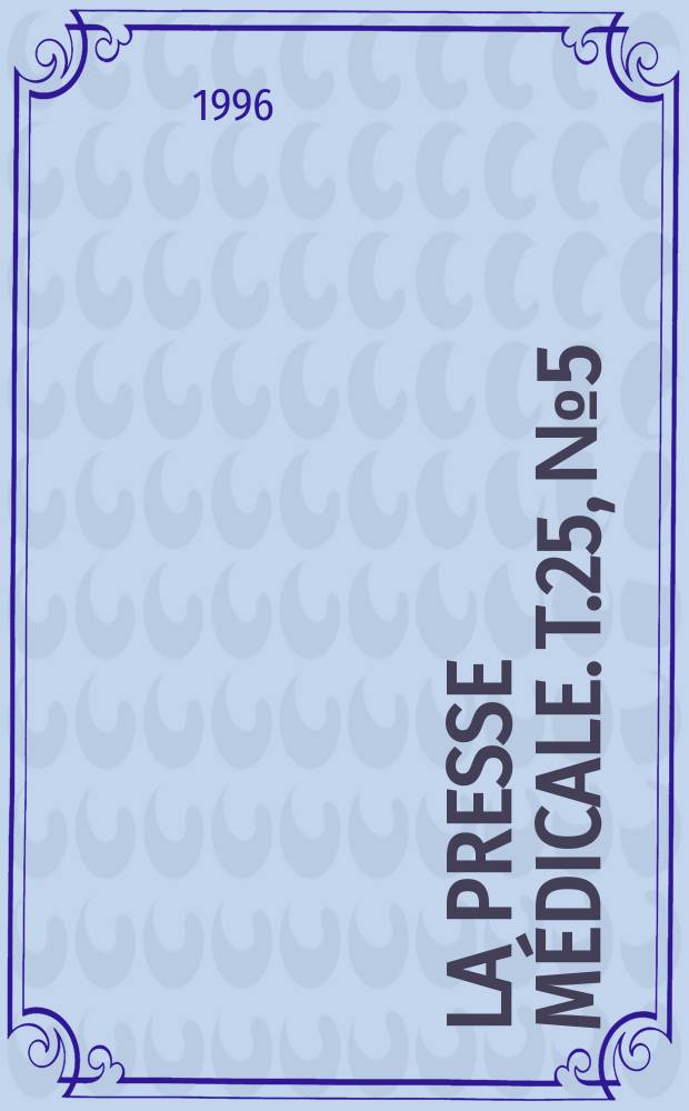 La Presse médicale. T.25, №5