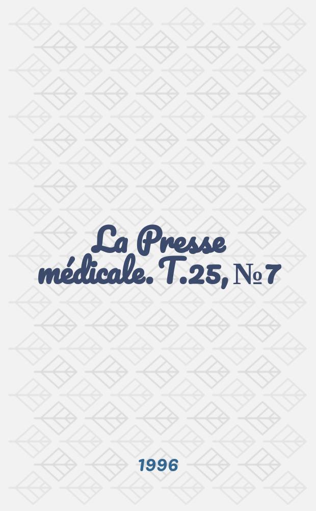 La Presse médicale. T.25, №7