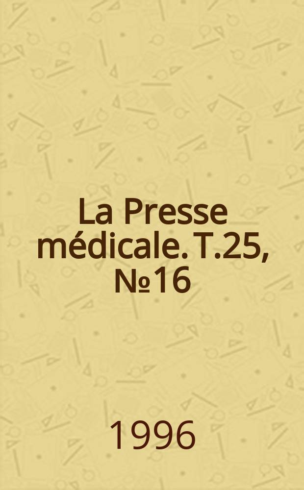 La Presse médicale. T.25, №16
