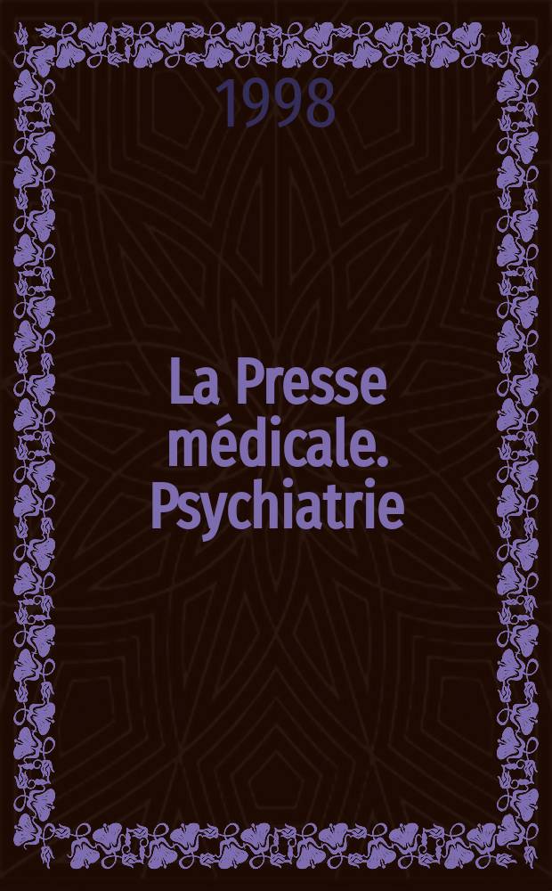 La Presse m&eacute;dicale. Psychiatrie