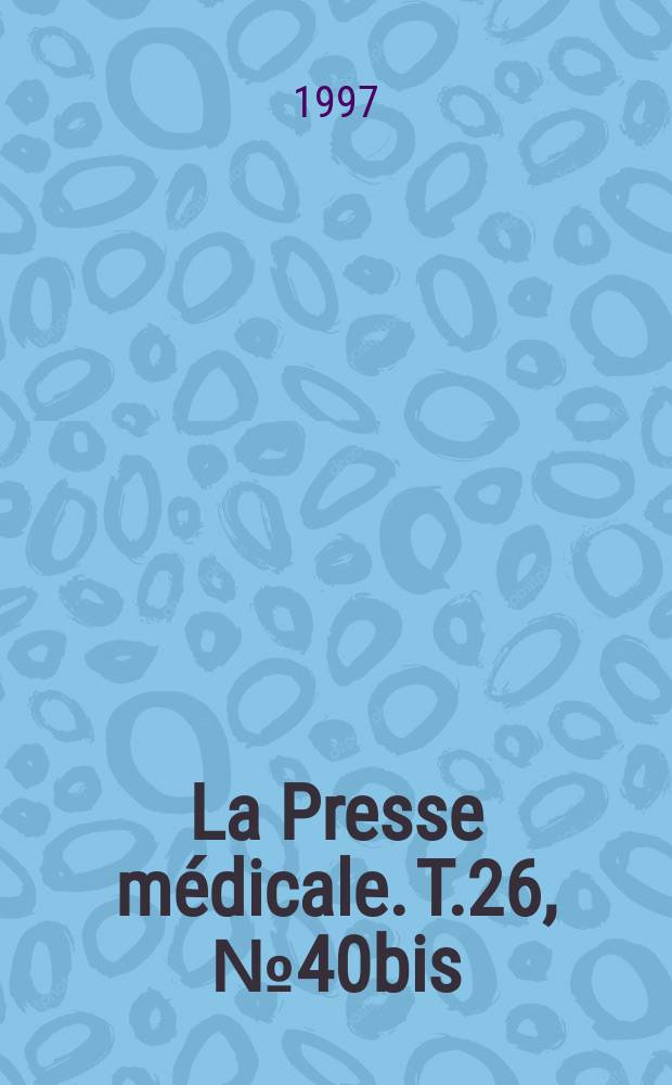 La Presse médicale. T.26, №40bis