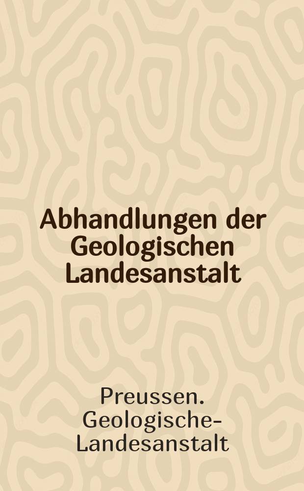 Abhandlungen der Geologischen Landesanstalt