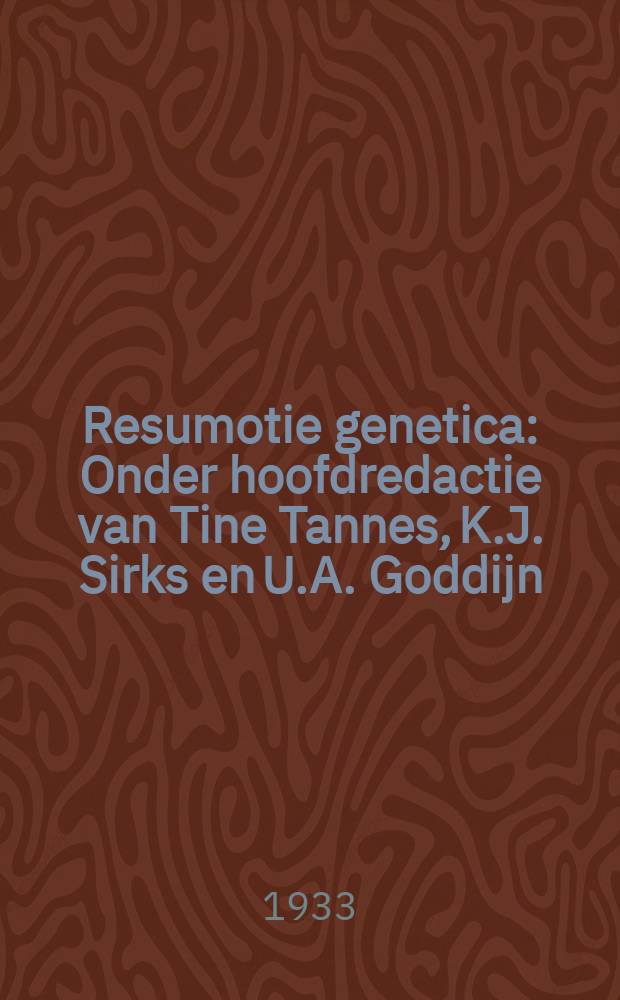 Resumotie genetica : Onder hoofdredactie van Tine Tannes, K.J. Sirks en U.A. Goddijn
