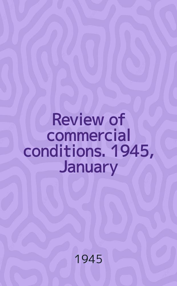 Review of commercial conditions. 1945, January : Argentina, British, East Africa, Portugal