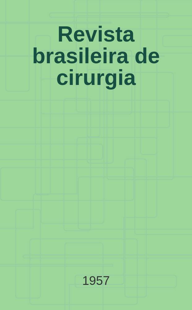 Revista brasileira de cirurgia : Órgão oficial do Colégio brasileiro de cirurgiões