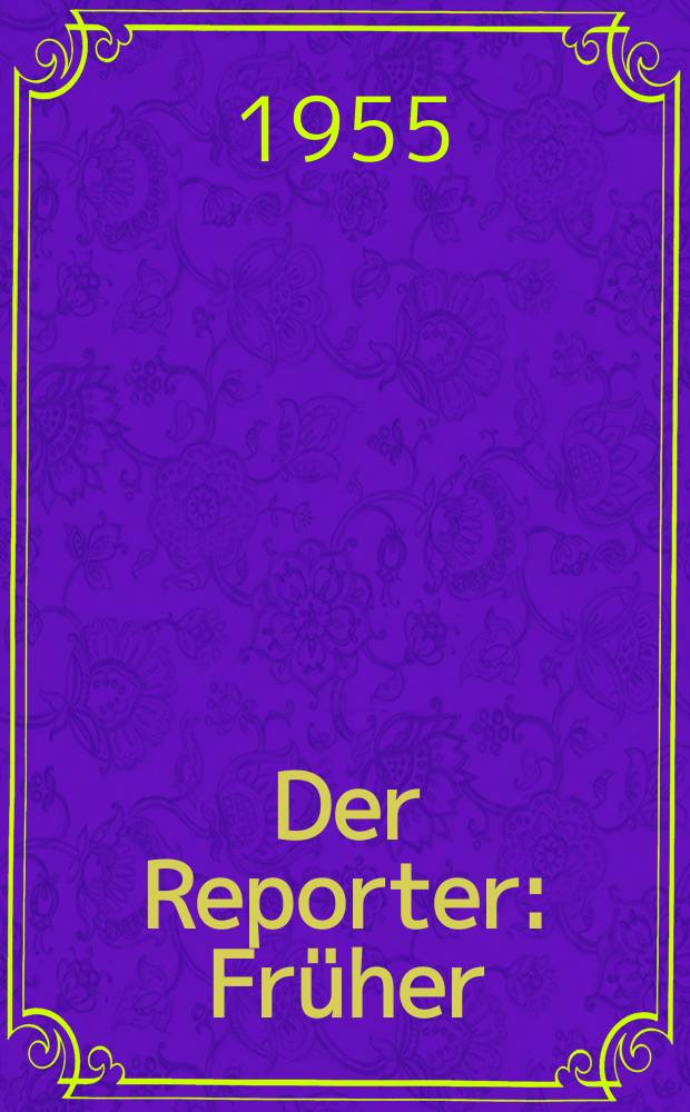 Der Reporter : Früher: USA in Wort und Bild. [Jg.1] 1955, H.10