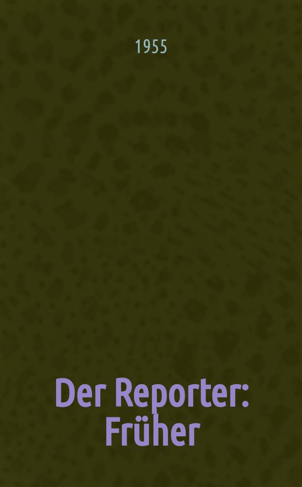 Der Reporter : Früher: USA in Wort und Bild. [Jg.1] 1955, H.12