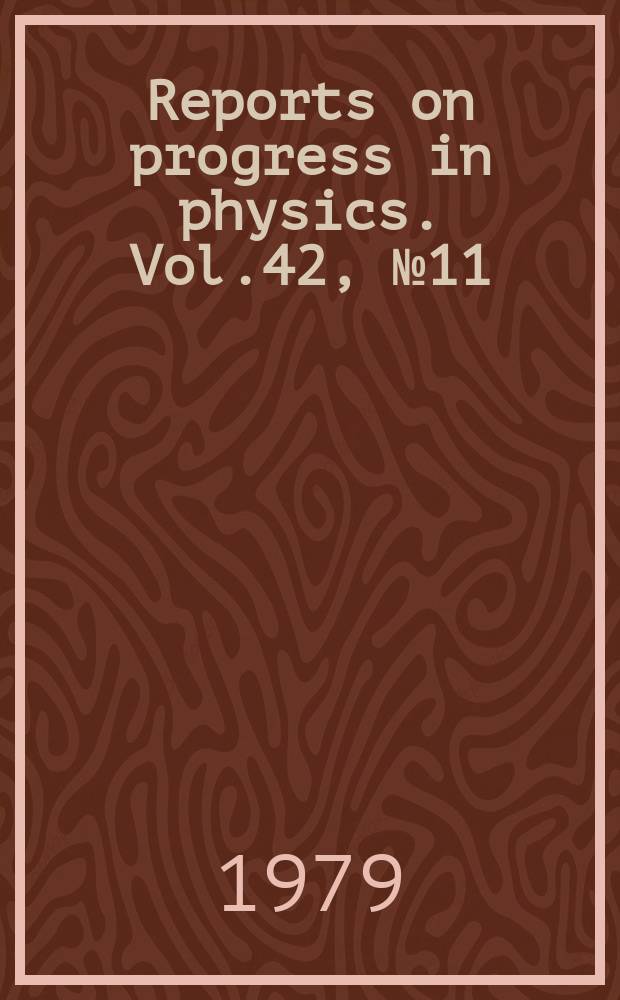 Reports on progress in physics. Vol.42, №11 : The optical fibre as a transmission medium. The scattering of fast electrons by crystals