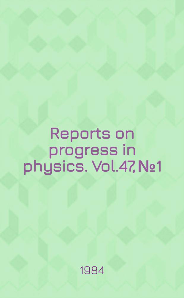 Reports on progress in physics. Vol.47, №1 : Protein dynamics. An experimental study of helicon ...