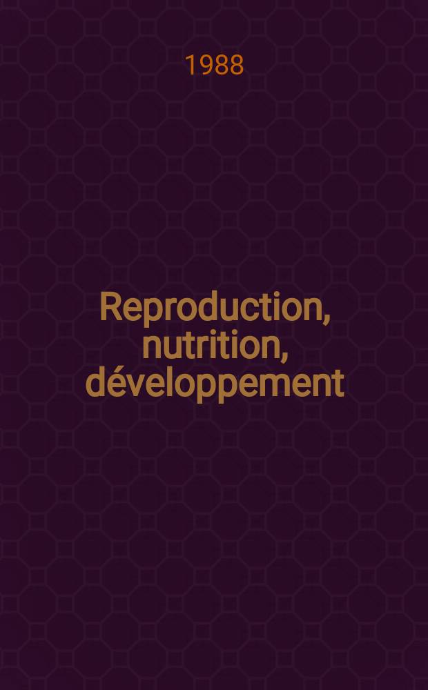 Reproduction, nutrition, développement : Anciennement Annales de biologie animale, biochimie, biophysique. Vol.28, №1 : Journées sur la nutrition et l'alimentation des herbiovores (3; 1987; Paris). 3èmes Journées ...