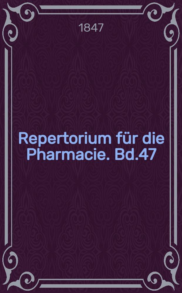 Repertorium für die Pharmacie. Bd.47(97)