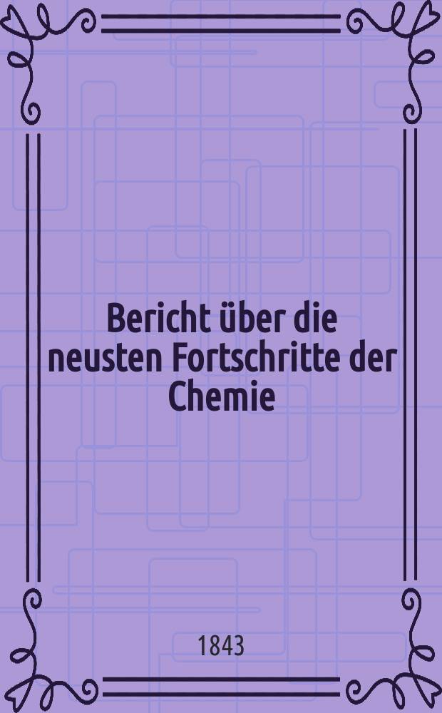 Bericht über die neusten Fortschritte der Chemie; Register über den Inhalt des Repert. f.d. Pharm. (Bd.71-80) der zweiten Reihe Bd.21-30 / L.A. Buchner, G.C. Wittstein
