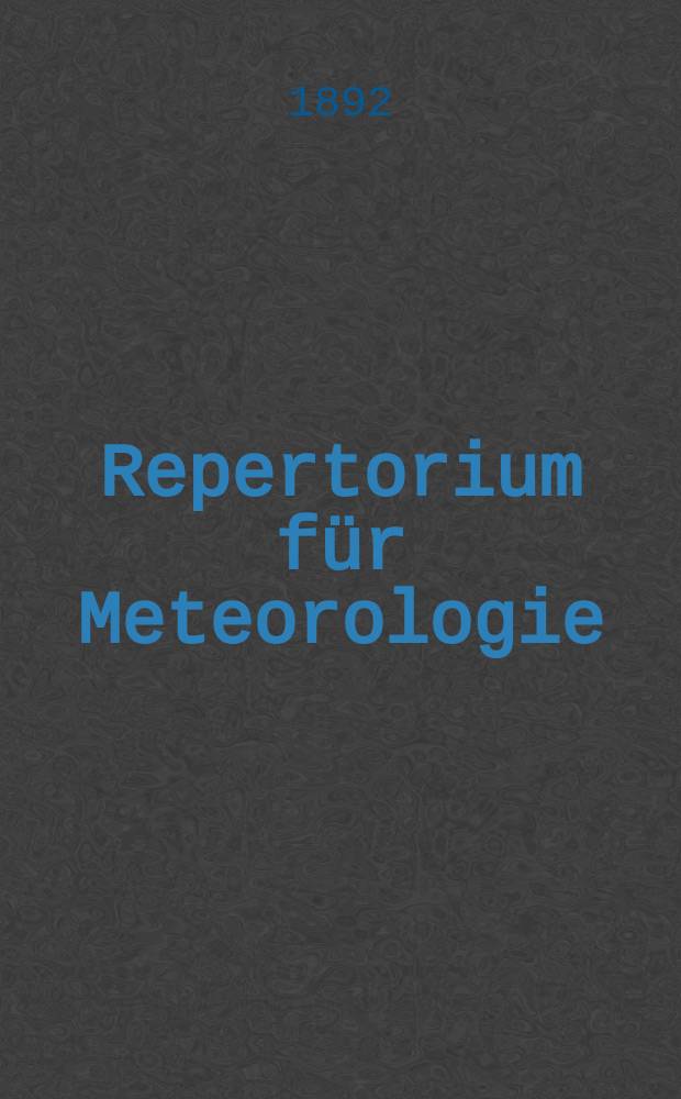 Repertorium für Meteorologie : Hrsg. von der k. Akad. der Wissenschaften. Bd.15, №6 : Die Niederschlags Verhältnisse von Pawlowsk, mit besonderer Berücksichtigung der stärkeren Regengüsse
