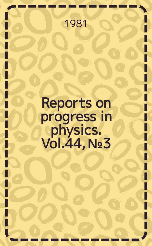 Reports on progress in physics. Vol.44, №3 : Current algebra, pcac and the quark model. Nucleocosmochronology