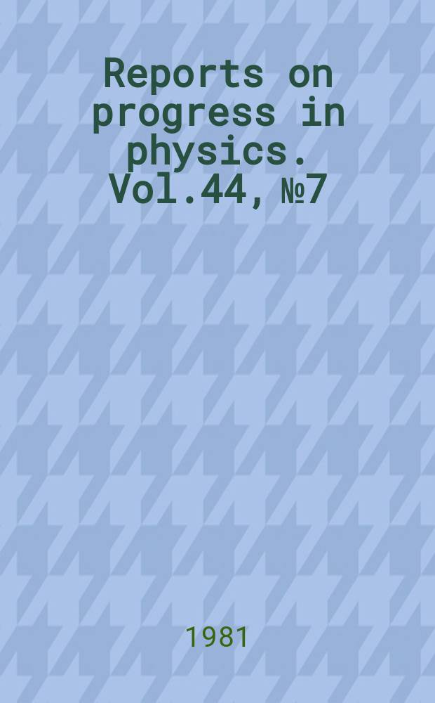 Reports on progress in physics. Vol.44, №7 : Giant resonances in nuclei. The Jahn-Teller effect and vibronic ...