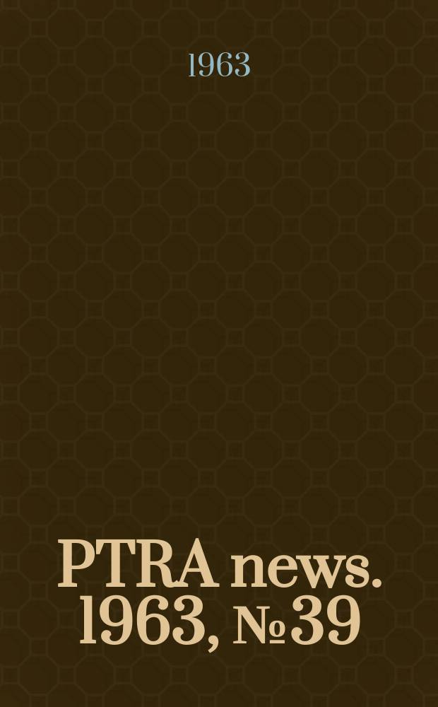 PTRA news. 1963, №39