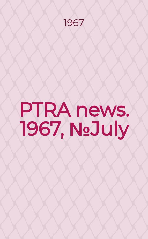 PTRA news. 1967, №July