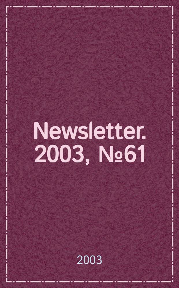 Newsletter. 2003, №61