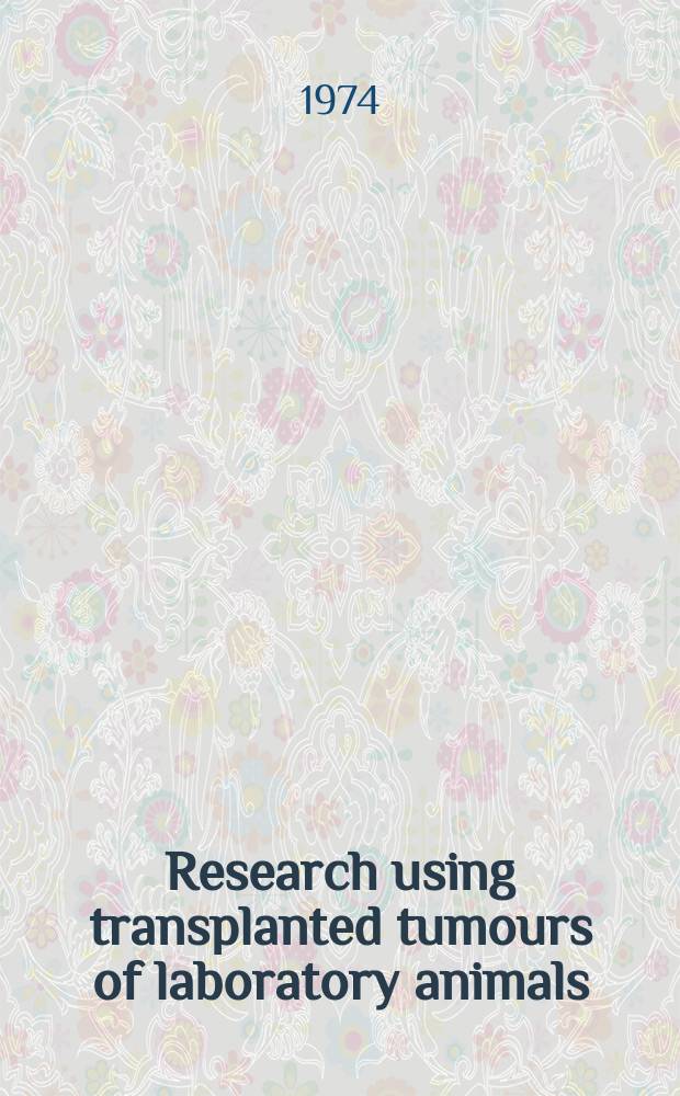 Research using transplanted tumours of laboratory animals : A cross-referenced bibliography. 10 : 1973