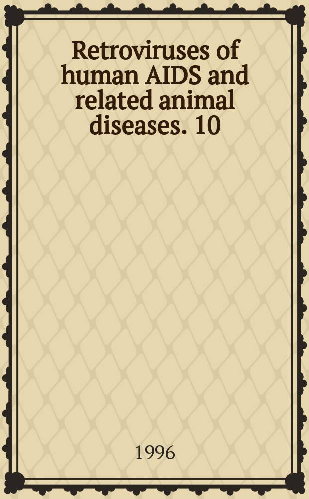 Retroviruses of human AIDS and related animal diseases. 10 : 1995