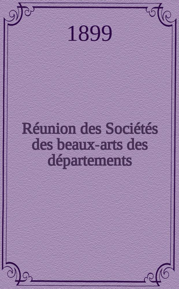 Réunion des Sociétés des beaux-arts des départements : Salle de l'hémicycle a l'Ecole des beaux-arts. Ses.23 : Du 23 au 27 mai 1899