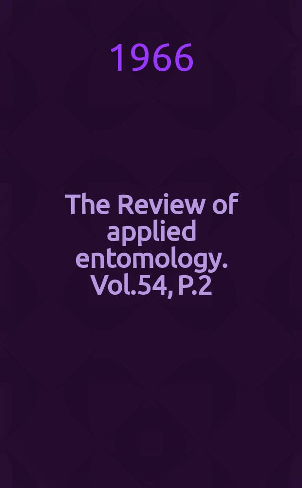 The Review of applied entomology. Vol.54, P.2