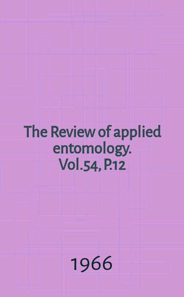 The Review of applied entomology. Vol.54, P.12