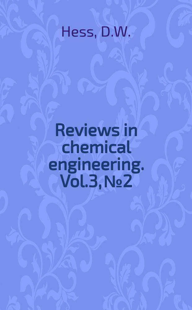 Reviews in chemical engineering. Vol.3, №2 : Chemical vapour deposition